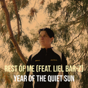 Listen to Rest of Me (Explicit) song with lyrics from Year of the Quiet Sun