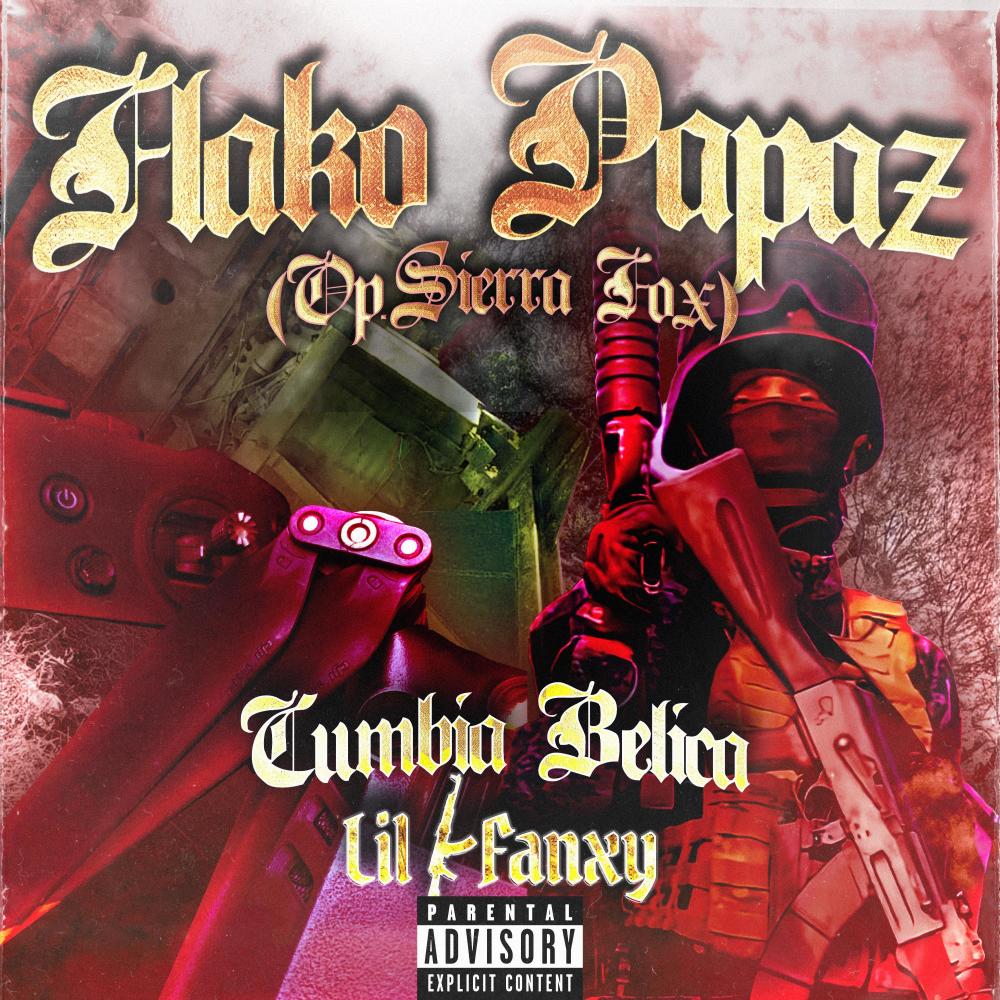 FLAKO PAPAZ (Op. Sierra Fox) [Cumbia Belica] (Explicit)