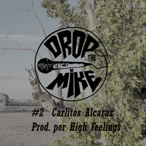#DropTheMike 2 - Carlitos Alcaraz (feat. High Feelings Beats) (Explicit)