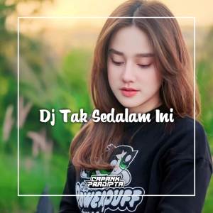 Listen to Dj Tak Sedalam Ini song with lyrics from CAPANK PRADIPTA