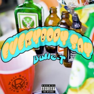 Dengarkan EVERYBODY SAY (Explicit) lagu dari Bulle-T dengan lirik