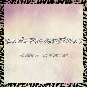 收聽MC FEFE JS的Elas São Tudo Planetárias 3 (Explicit)歌詞歌曲