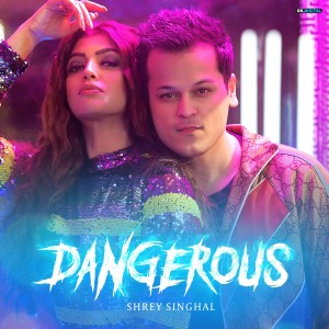 收聽Shrey Singhal的Dangerous歌詞歌曲