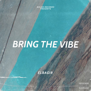 收聽Elbagir的Bring The Vibe (Explicit)歌詞歌曲