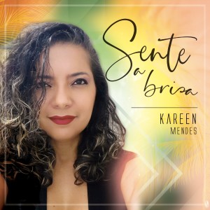 收听Kareen Mendes的Sente a Brisa歌词歌曲