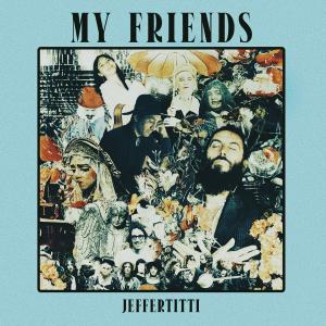 收聽Jeffertitti的My Friends歌詞歌曲