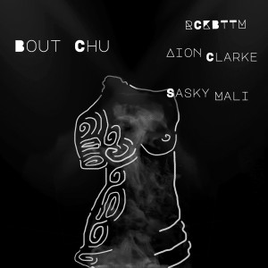 ดาวน์โหลดและฟังเพลง Bout Chu (feat. Aion Clarke & Sasky Mali) พร้อมเนื้อเพลงจาก RCKBTTM