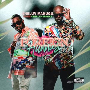 收聽Oneluv Mahugu的Foreign Hunnies (feat. Omillio Sparks) (Radio Edit)歌詞歌曲