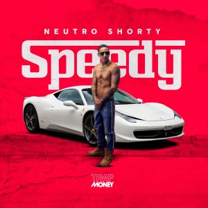 收聽Neutro Shorty的Speedy (Explicit)歌詞歌曲