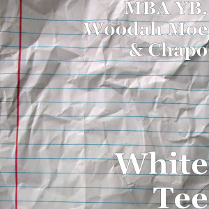 收听MBA YB的White Tee (Explicit)歌词歌曲