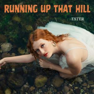 收聽Ester的Running Up That Hill歌詞歌曲