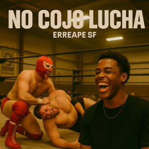 收聽erreape sf的No Cojo Lucha歌詞歌曲