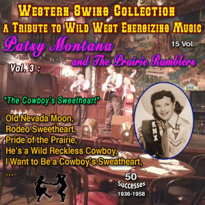 อัลบัม Western Swing Collection : a Tribute to Wild West Energizing Music : 15 Vol. Vol. 3 : Patsy Montana and The Prairie Ramblers "The Cowboy's Sweetheart" (50 Successes) ศิลปิน Patsy Montana