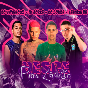 อัลบัม Desce pros Ladrão (Explicit) ศิลปิน Mc Joker