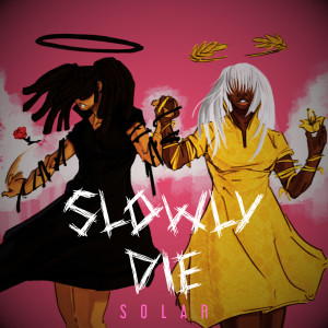 ดาวน์โหลดและฟังเพลง Slowly Die : Solar พร้อมเนื้อเพลงจาก ALT BLK ERA