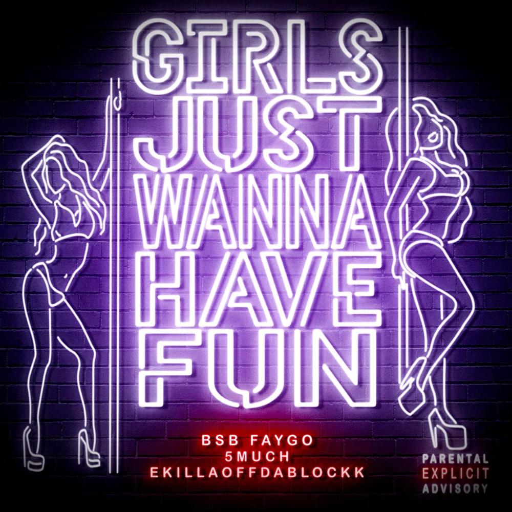 GIRLS JUST WANNA HAVE FUN (feat. 5MUCH & EKILLAOFFDABLOCKK) (Explicit)