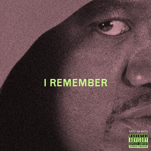 Album I Remember (Explicit) from Gato