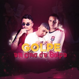 ดาวน์โหลดและฟังเพลง Golpe Em Cima de Golpe (Explicit) พร้อมเนื้อเพลงจาก DJ Xininho