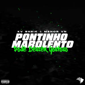 收聽KV SHEIK的PONTINHO MAROLENTO VS PODE DESCER GOSTO (Explicit)歌詞歌曲