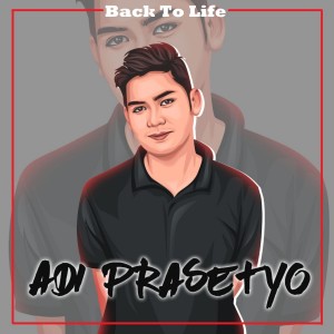 ดาวน์โหลดและฟังเพลง Back to Life พร้อมเนื้อเพลงจาก Adi Prasetyo