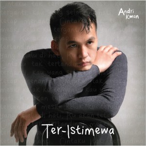 Dengarkan Ter-Istimewa lagu dari Andri Kwan dengan lirik
