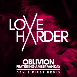 收聽Love Harder的Oblivion (Denis First Remx) (Denis First Remix)歌詞歌曲