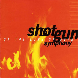 Shotgun Symphony的專輯On The Line Of Fire
