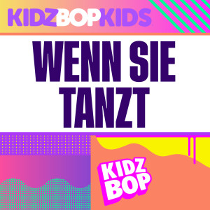 ดาวน์โหลดและฟังเพลง Wenn sie tanzt พร้อมเนื้อเพลงจาก Kidz Bop Kids