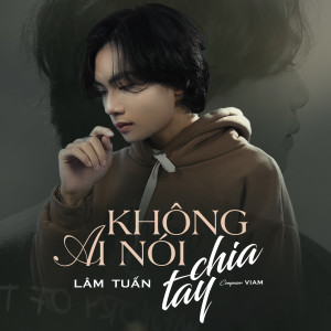 Album Không Ai Nói Chia Tay from Lâm Tuấn