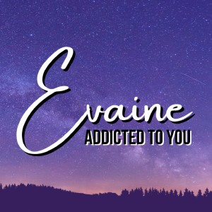 Album Addicted to You from Evaine