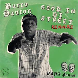 Burro Banton的專輯Good In Di Street (Reggae version)