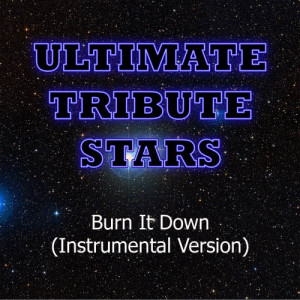 收聽Ultimate Tribute Stars的Linkin Park - Burn It Down (Instrumental Version)歌詞歌曲