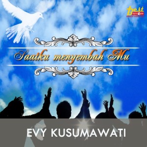 Dengarkan Saatku Menyembah Mu lagu dari Evy Kusumawati dengan lirik