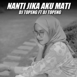 DJ Topeng的专辑Nanti Jika Aku Mati Breaklatin Style