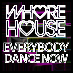 Album Whore House Everybody Dance Now oleh Various