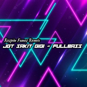 JGT SAKIT GIGI - FULLBASS (Remix) dari Respin Fanes Remix