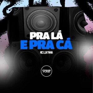 Pra Lá E Pra Cá (Explicit) dari Mc Lukynha
