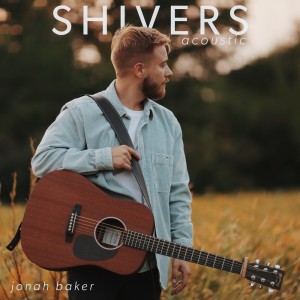 Album Shivers (Acoustic) oleh Jonah Baker