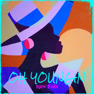 Listen to Oh Youngin (Explicit) song with lyrics from Raw Fats