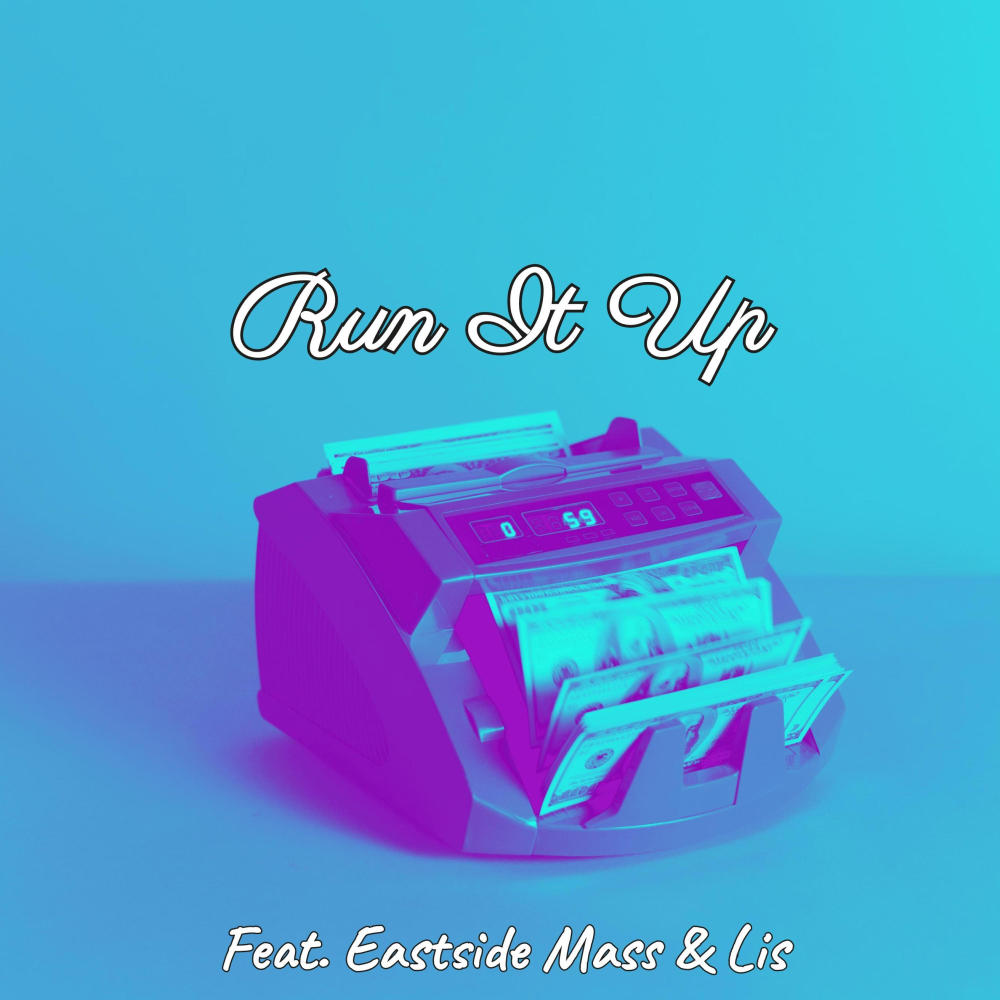 Run It Up (feat. Eastside Mass & Lis) (Explicit)