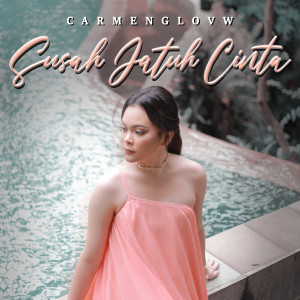Dengarkan Susah Jatuh Cinta lagu dari Carmen Glovw dengan lirik