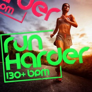 Run Harder (130+ BPM)