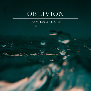 Dengarkan Oblivion lagu dari Damien Jeunet dengan lirik