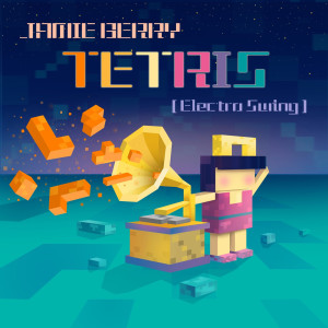 ดาวน์โหลดและฟังเพลง Tetris (Electro Swing) พร้อมเนื้อเพลงจาก Jamie Berry