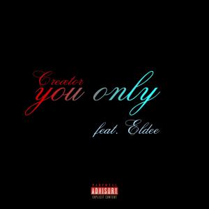 ดาวน์โหลดและฟังเพลง you only (Explicit) พร้อมเนื้อเพลงจาก Creætor