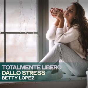 Album Totalmente Libero Dallo Stress from Betty Lopez