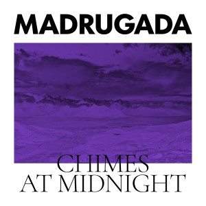 Madrugada的專輯Chimes At Midnight (Special Edition)