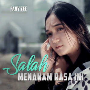 Listen to Salah Menanam Rasa Ini song with lyrics from Fany Zee