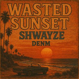 收聽Shwayze的Wasted Sunset歌詞歌曲
