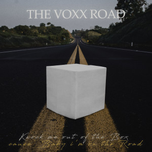 The Voxx Road的專輯Knock Me Out Of The Box Cause Baby I'm On The Road